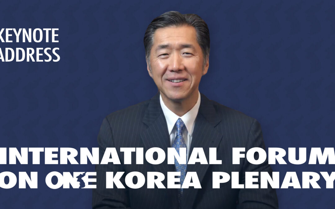 2021 International Forum on One Korea Plenary – Keynote Address by Dr. Hyun Jin Preston Moon